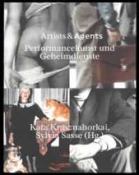 Artists & Agents : Performancekunst und Geheimdienste （Neuausg. 2019. 686 S. Abbildungen. 33.5 cm）