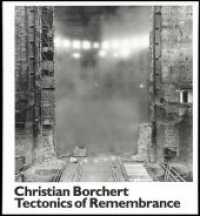 Christian Borchert. The Tectonics of Remembrance （Neuausg. 434 S. photos. 27.5 cm）