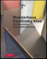 Meisterhaus Kandinsky Klee : Die Geschichte einer Instandsetzung （2020. 216 S. zahlreiche Schwarzweiß- und Farbabbildungen. 27 cm）