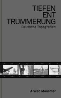 Tiefenenttrümmerung / Clearing the Depths : Der Traum vom Reich / The Dream of the Reich （2023. 318 S. Fotografien. 33.5 cm）