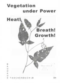 Vegetation under Power : Heat! Breath! Growth! (Bauhaus Taschenbuch 26) （2022. 136 S. 14.5 cm）