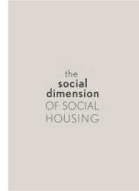 The Social Dimension of Social Housing （2022. 368 S. mit zahlr. schw.-w. u. farb. Abb. 23 cm）