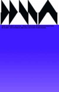 New Alphabet School : Practices of Knowledge Production in Art, Activism and Collective Research (Das Neue Alphabet (DNA) 22) （2022. 80 S. 23 cm）
