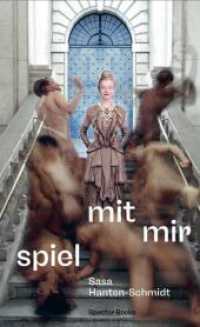 Sasa Hanten-Schmidt: Play with Me : How to Deal with a Collection （2023. 220 S. 25 Abb. 21 cm）