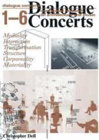 Christopher Dell: Dialogue Concerts : Conceptual Research on Architecture and Music （2023. 240 S. 370 Abb. 30 cm）