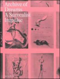 Archive of Dreams : Surrealist Impulses, Networks, and Vision （2024. 304 S. 300 Abb. 28 cm）