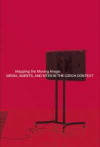 Mapping the Moving Image : Media, Agents, and Sites in the Czech Context （2024. 332 S. 75 SW-Abb., 319 Farbabb. 27 cm）