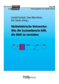 Nichtelektrische Netzwerke: Wie die Systemtheorie hilft, die Welt zu verstehen (Dresdner Beiträge zur Sensorik; Bd. 60 60) （2016. 288 S. 43 Farbabb. 225 mm）