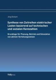 Synthese von Zeitreihen elektrischer Lasten basierend auf technischen und sozialen Kennzahlen : Grundlage für Planung, Betrieb und Simulation von aktiven Verteilungsnetzen （2016. 196 S. 29 Farbabb. 21 cm）