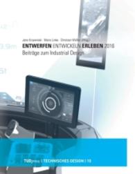 Entwerfen - Entwickeln - Erleben 2016 : Beiträge zum Industrial Design (Technisches Design, Bd. 10) （2016. 248 S. 220 mm）