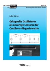Gekoppelte Oszillatoren als neuartige Sensoren für Cantilever-Magnetometrie (Dresdner Beiträge zur Sensorik; Bd. 64) （2016. 180 S. 27 Farbabb. 225 mm）
