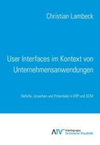 User Interfaces im Kontext von Unternehmensanwendungen : Defizite, Ursachen und Potentiale in ERP und SCM （2016. 300 S. 240 mm）