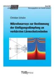 Mikrofonarrays zur Bestimmung der Einfügungsdämpfung an verkürzten Lärmschutzwänden (Dresdner Beiträge zur Sensorik; Bd. 63) （2016. 184 S. 69 Farbabb. 225 mm）