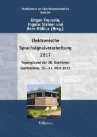 Elektronische Sprachsignalverarbeitung 2017 : Tagungsband der 28. Konferenz Saarbrücken, 15. - 17. März 2017 （2017. 404 S. 240 mm）