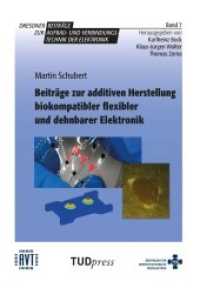 Beiträge zur additiven Herstellung biokompatibler flexibler und dehnbarer Elektronik (Dresdner Beiträge zur Aufbau- und Verbindungselektronik 7) （2021. 150 S. zahlreiche farbige Abbildungen. 22 cm）