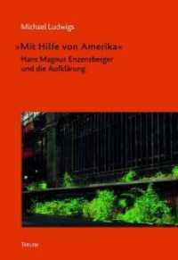 "Mit Hilfe von Amerika" : Hans Magnus Enzensberger und die Aufklärung (Arbeiten zur Neueren deutschen Literatur .33) （2018. 390 S. 21 cm）