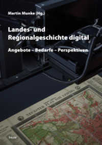 Landes- und Regionalgeschichte digital : Angebote - Bedarfe - Perspektiven （2022. 311 S. 24 cm）