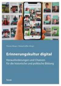 Erinnerungskultur digital : Herausforderungen und Chancen für die historische und politische Bildung （2024. 296 S. 24 cm）