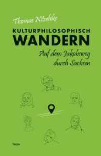 Kulturphilosophisch wandern : Auf dem Jakobsweg durch Sachsen （2024. 318 S. 22 cm）