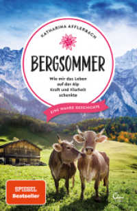 Bergsommer : Wie mir das Leben auf der Alp Kraft und Klarheit schenkte. Eine wahre Geschichte (Sehnsuchtsorte 8) （2019. 256 S. mit 16-seitigem Bildteil. 210.00 mm）
