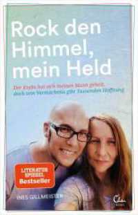 Rock den Himmel, mein Held : Der Krebs hat sich meinen Mann geholt, doch sein Vermächtnis gibt Tausenden Hoffnung （2019. 240 S. 210.00 mm）