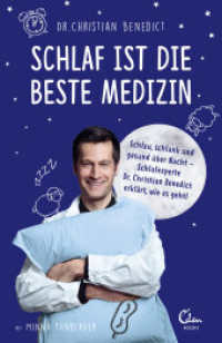 Schlaf ist die beste Medizin : Schlau, schlank und gesund &uuml;ber Nacht - Schlafexperte Dr. Christian Benedict erkl&auml;rt, wie es geht! （1. Auflage）