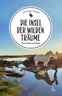 Die Insel der wilden Träume : Mein Leben auf Island (Sehnsuchtsorte 11) （1. Auflage. 2020. 272 S. 210.00 mm）