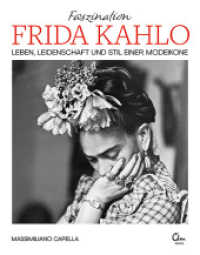 Faszination Frida Kahlo : Leben, Leidenschaft und Stil einer Modeikone （1. Auflage. 2022. 144 S. 217.00 mm）
