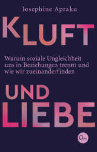 Kluft und Liebe : Warum soziale Ungleichheit uns in Liebesbeziehungen trennt und wie wir zueinanderfinden （1. Auflage. 2022. 288 S. 210.00 mm）
