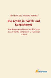 Die Antike in Poetik und Kunsttheorie : Vom Ausgang des klassischen Altertums bis auf Goethe und Wilhelm v. Humboldt - 2. Band （2018. 436 S. 220 mm）