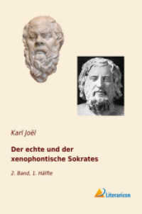 Der echte und der xenophontische Sokrates : 2. Band, 1. Hälfte （2018. 592 S. 200 mm）