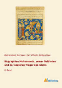 Biographien Muhammeds, seiner Gefährten und der späteren Träger des Islams : 6. Band （2018. 452 S. 210 mm）