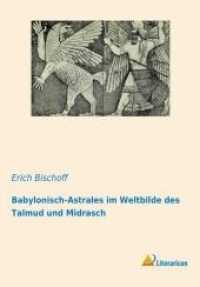 Babylonisch-Astrales im Weltbilde des Talmud und Midrasch （2018. 184 S. 20. 210 mm）