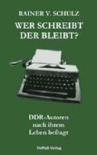 Wer schreibt der bleibt? : DDR-Autoren nach ihrem Leben befragt