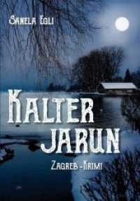 Kalter Jarun (Zagreb-Krimi 1) （Neuausg. 2018. 188 S. 21 cm）