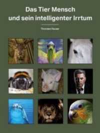 Das Tier Mensch und sein intelligenter Irrtum （2019. 644 S. 13 Abb. 21 cm）