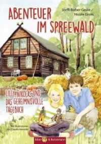 Abenteuer im Spreewald - Lilly, Nikolas und das geheimnisvolle Tagebuch : Spreewald für Kinder. Ferienabenteuer rund um Lübben, Lübbenau, Cottbus und Burg (Lilly und Nikolas) （2. Aufl. 2020. 128 S. 60 Abb. 21 cm）