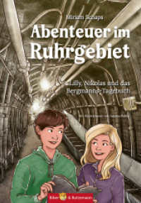 Abenteuer im Ruhrgebiet - Lilly, Nikolas und das Bergmannstagebuch : Ferienabenteuer und Reiseführer rund um Dortmund, Bochum, Essen, Gelsenkirchen, Duisburg; Oberhausen, Bottrop und Mühlheim an der Ruhr für Kinder (Lilly und Nikolas) （2. Aufl. 2023. 128 S. 35 Abb. 21 cm）