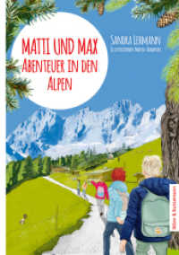 Matti und Max: Abenteuer in den Alpen : Ferienabenteuer und Reiseführer Österreich und Bayern für Kinder, Region Salzburger Land, Salzburg, Ramsau, Berchtesgadener Land (Matti und Max) （2022. 128 S. 20 Abb. 21 cm）