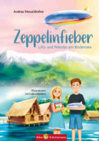 Zeppelinfieber - Lilly und Nikolas am Bodensee : Ferienabenteuer und Reiseführer für Kinder, Region: Baden-Württemberg, Österreich, Schweiz (Lilly und Nikolas) （2022. 128 S. 40 Abb. 21 cm）