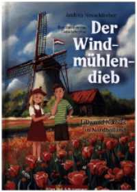 Der Windmühlendieb - Lilly und Nikolas in Nordholland : Abenteuergeschichte und Reiseführer für Kinder Niederlande (Lilly und Nikolas) （2024. 128 S. 40 Abb. 21 cm）
