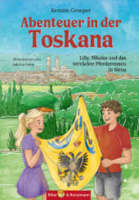 Abenteuer in der Toskana - Lilly, Nikolas und das verrückte Pferderennen in Siena : Toskana Abenteuergeschichte und Reiseführer für Kinder (Lilly und Nikolas) （2025. 128 S. 40 Abb. 21 cm）