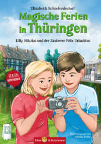 Magische Ferien in Thüringen - Lilly, Nikolas und der Zauberer Felix Urlaubius : Spannendes Thüringen Ferienabenteuer und Reiseführer für Kinder (Lilly und Nikolas) （2., überarb. Aufl. 2025. 128 S. 50 Abb. 21 cm）