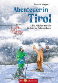 Abenteuer in Tirol - Lilly, Nikolas und die Gefahr im Pulverschnee : Ferienkrimi und Reiseführer Tirol für Kinder (Lilly und Nikolas) （2024. 128 S. 50 Abb. 21 cm）