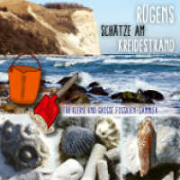 Rügens Schätze am Kreidestrand - Für kleine und große Fossiliensammler : Fossilienführer Ostsee （4. Aufl. 2025. 60 S. 80 Abb. 12 cm）