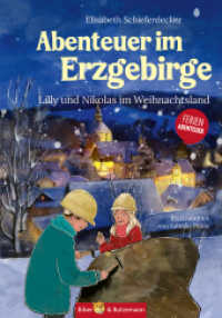 Abenteuer im Erzgebirge - Lilly und Nikolas im Weihnachtsland : Ferienabenteuer und Reisef&uuml;hrer Erzgebirge f&uuml;r Kinder (Lilly und Nikolas) （4., bearb. Aufl.）