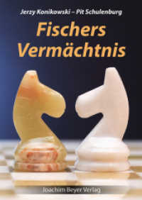 Fischers Vermächtnis : Ein Schachlehrbuch auf der Grundlage der Partien des legendären Bobby Fischer （3., überarb. Aufl. 2017. 248 S. 21 cm）
