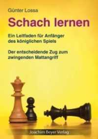 Schach lernen : Ein Leitfaden für Anfänger des königlichen Spiels. Der entscheidende Zug zum zwingenden Mattangriff （3., überarb. Aufl. 2018. 192 S. 21.5 cm）
