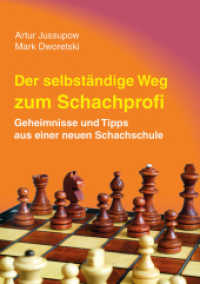 Der selbstständige Weg zum Schachprofi : Geheimnisse und Tipps aus einer neuen Schachschule （6. Aufl. 2019. 176 S. 21.5 cm）