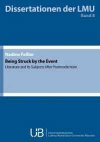 Being Struck by the Event : Literature and its Subjects after Postmodernism (Dissertationen der LMU München 8) （1. aktuelle Auflage. 2016. 283 S. 21 cm）